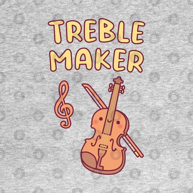 Cute Violin, Treble Maker Funny Music Pun by rustydoodle